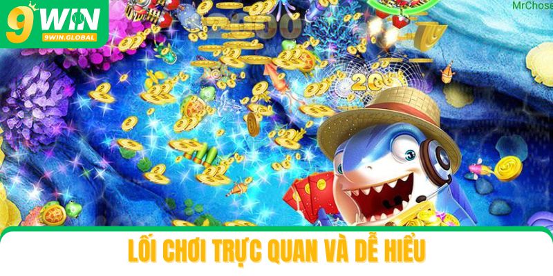 Bắn cá 9win có lối chơi trực quan và dễ hiểu