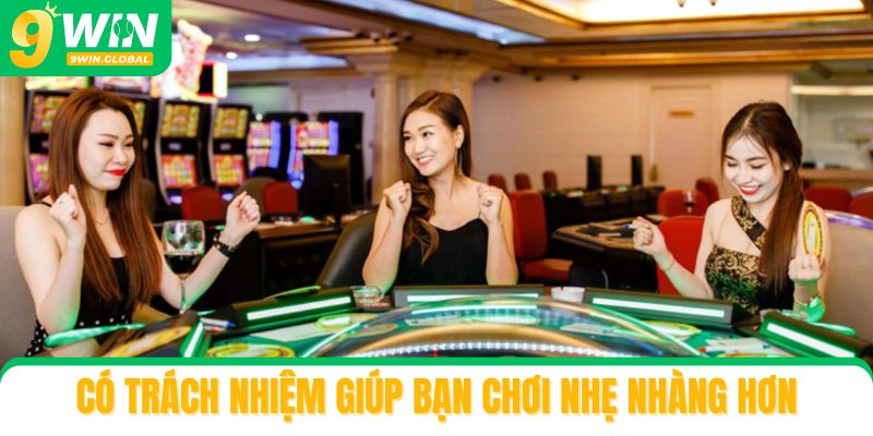 Chơi có trách nhiệm giúp giải trí trở nên nhẹ nhàng hơn
