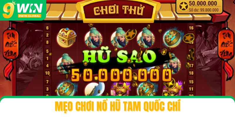 Mẹo chơi nổ hũ Tam Quốc Chí dễ áp dụng