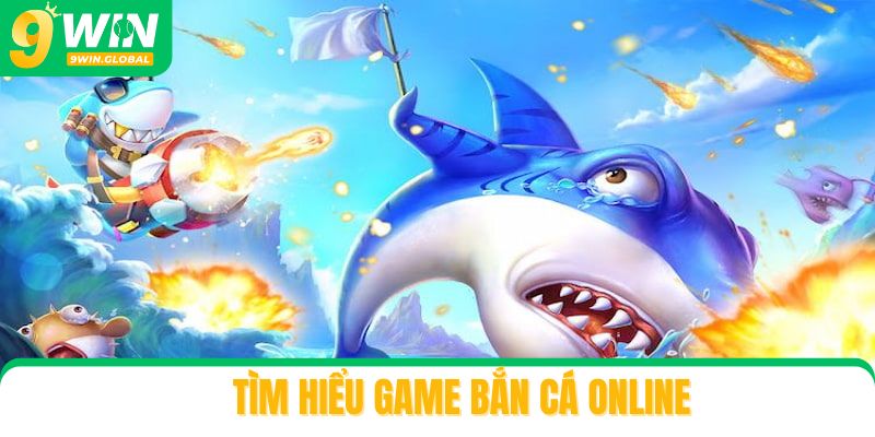 Tìm hiểu game bắn cá online