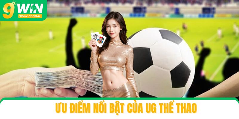 Ưu điểm nổi bật của UG thể thao