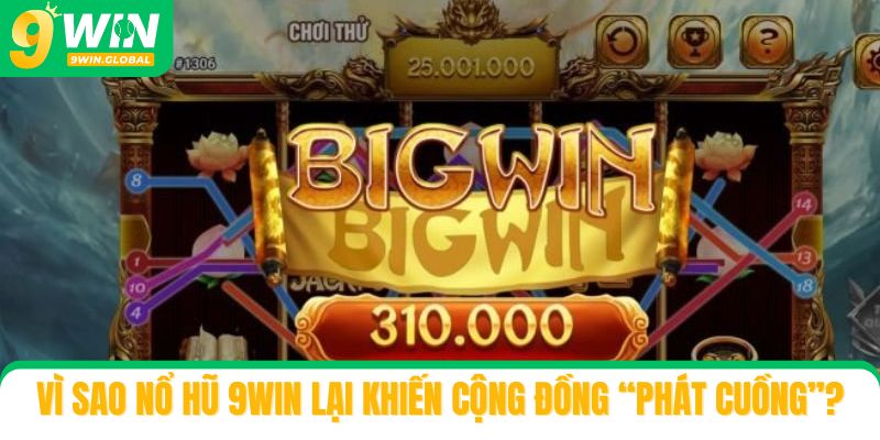 Vì sao Nổ hũ 9win lại khiến cộng đồng “phát cuồng”?