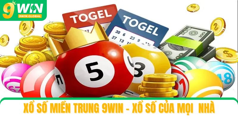 Xổ số miền Trung 9win - Xổ số của mọi nhà